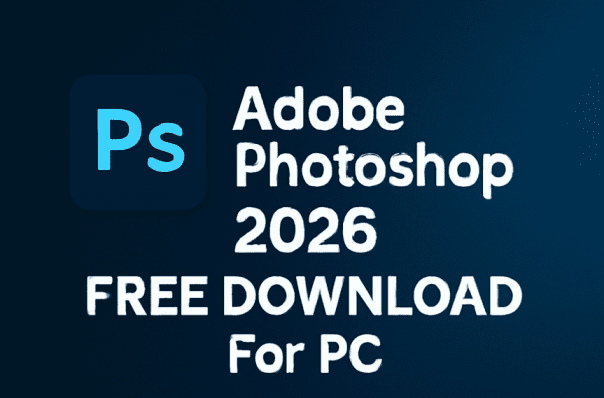 Adobe Photoshop 2026 Free Download For Pc
